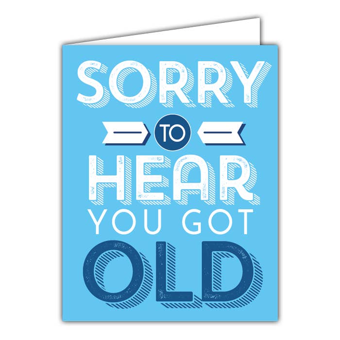 Blue Sorry to Hear You Got Old Small Folded Greeting Card