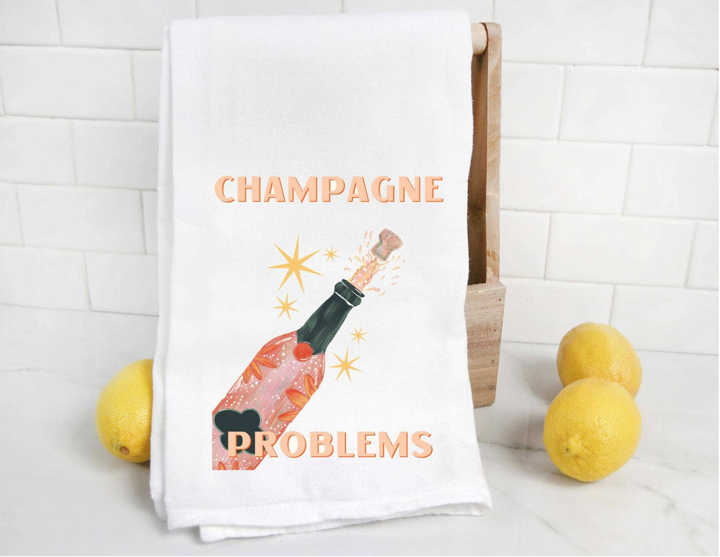 Champagne Problems Tea Towel