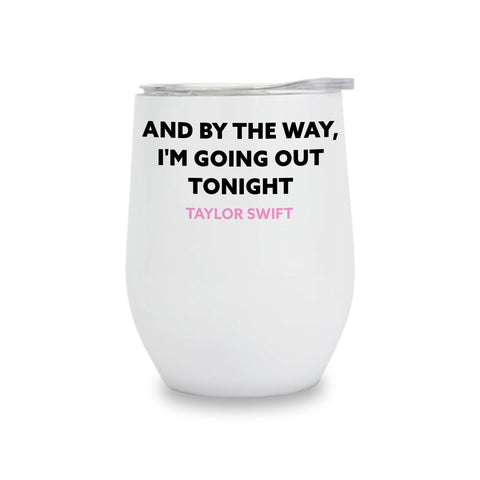 Insulated Wine Tumbler - Going Out Tonight - Taylor Swift